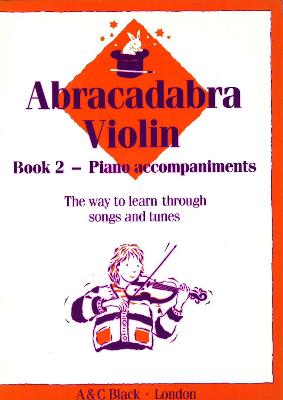 Abracadabra Violin Book 2 (Piano Accompaniments): The Way to Learn Through Songs and Tunes