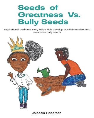 Seeds of Greatness Vs. Bully Seeds: Inspirational bed-time story helps kids develop positive mindset and overcome bully seeds