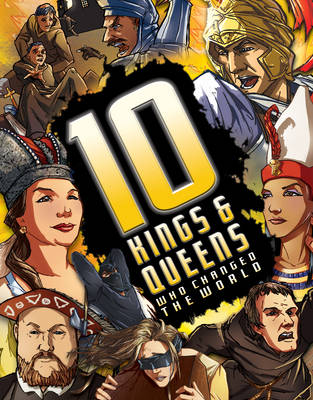 10 Kings and Queens Who Changed The World