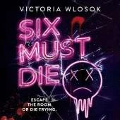 Six Must Die: an edge-of-your-seat queer YA thriller as six ex-friends race against the clock to survive a killer escape room