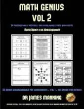 Math Books for Kindergarten (Math Genius Vol 2): This Book Is Designed for Preschool Teachers to Challenge More Able Preschool Students: Fully Copyable, Printable, and Downloadable