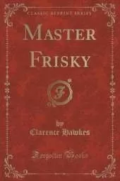 Master Frisky (Classic Reprint)