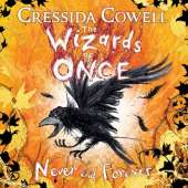 The Wizards of Once: Never and Forever: Book 4 - winner of the British Book Awards 2022 Audiobook of the Year