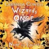 The Wizards of Once: Never and Forever: Book 4 - winner of the British Book Awards 2022 Audiobook of the Year