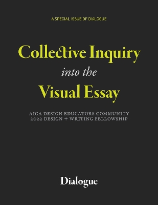 Collective Inquiry into the Visual Essay: AIGA Design Educators Community 2022 Design + Writing Fellowship