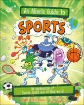 An Alien's Guide to Sport: An Exploration of Sport That’s Out of this World!