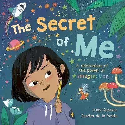 The Secret of Me: A celebration of the power of imagination