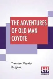 The Adventures Of Old Man Coyote
