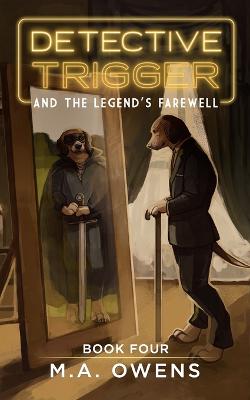 Detective Trigger and the Legend's Farewell: Book Four
