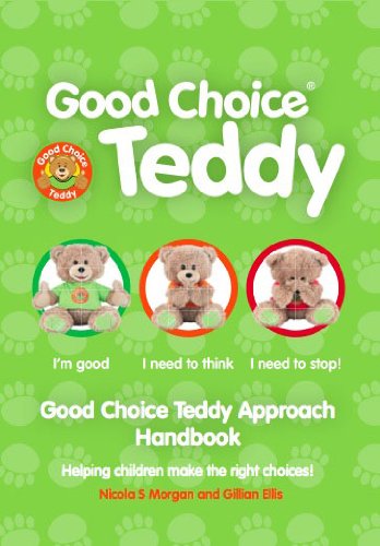 Good Choice Teddy: Helping 3 to 7 Year Olds Make the Right Choices!