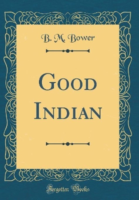 Good Indian (Classic Reprint)