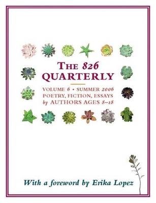 The 826 Quarterly, Volume 6: Summer 2006   Poetry, Fiction, Essays