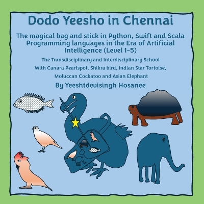 Dodo Yeesho in Chennai: The magical bag and stick in Python, Swift and Scala Programming languages in the Era of Artificial Intelligence (Level 1-5), The Transdisciplinary and Interdisciplinary School With Canara Pearlspot, Shikra bird, Indian Star Tortoi