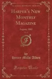 Harper's New Monthly Magazine, Vol. 25: August, 1862 (Classic Reprint)