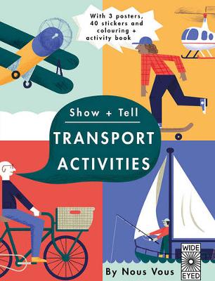 Show + Tell: Transport Activities: With 3 posters, 40 stickers and colouring + activity book