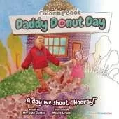 Daddy Donut Day Children's Coloring Book: Fun Children's Activity for a day we shout hooray!
