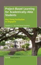 Project-Based Learning for Academically-Able Students: Hwa Chong Institution in Singapore