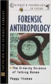 Forensic Anthropology: The Growing Science of Talking Bones