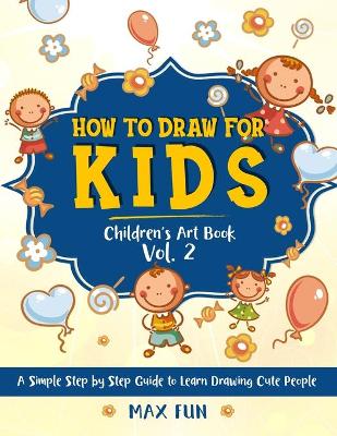 How to Draw for Kids: A Simple Step by Step Guide to Learn Drawing Cute People