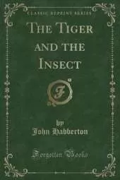 The Tiger and the Insect (Classic Reprint)