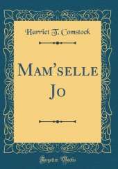 Mam'selle Jo (Classic Reprint)