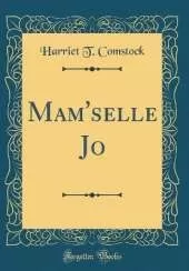 Mam'selle Jo (Classic Reprint)