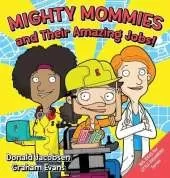 Mighty Mommies and Their Amazing Jobs: A STEM Career Book for Kids
