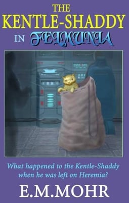 The Kentle-Shaddy in Felmunia: What Happened to the Kentle-Shaddy When He Was Left on Heremia?