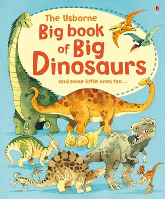 The Usborne Big Book of Big Dinosaurs