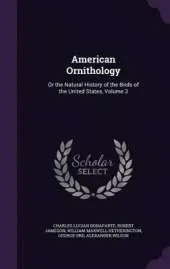 American Ornithology: Or the Natural History of the Birds of the United States, Volume 3