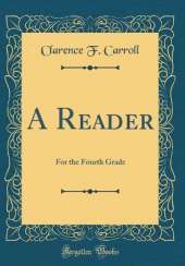 A Reader: For the Fourth Grade (Classic Reprint)