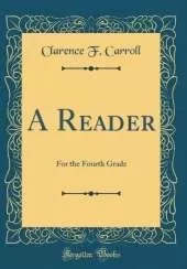 A Reader: For the Fourth Grade (Classic Reprint)