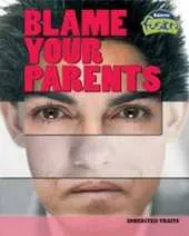 Blame Your Parents: Inherited Traits