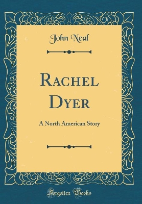 Rachel Dyer: A North American Story (Classic Reprint)