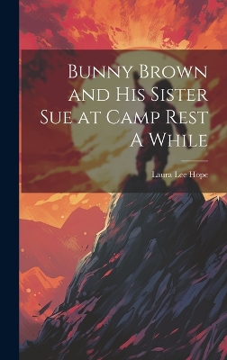 Bunny Brown and His Sister Sue at Camp Rest A While