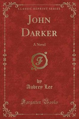 John Darker: A Novel (Classic Reprint)