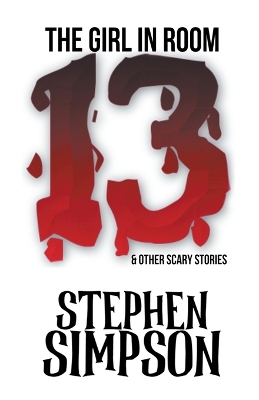 The Girl in Room Thirteen and Other Scary Stories