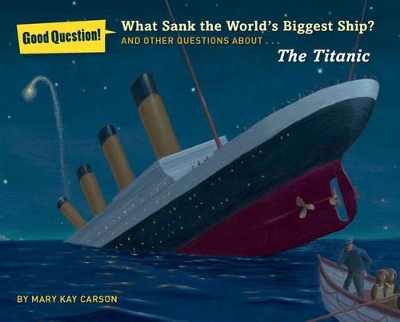 What Sank the World's Biggest Ship?: And Other Questions About the Titanic