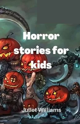 Horror stories for kids: I dare you to read it if you are strong enough