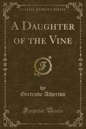 A Daughter of the Vine (Classic Reprint)