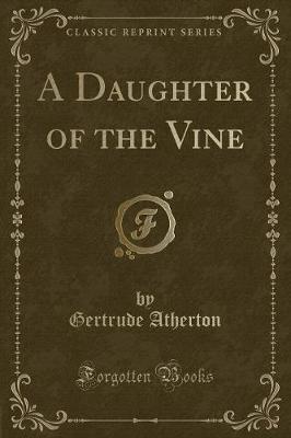 A Daughter of the Vine (Classic Reprint)