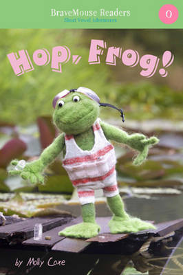 Hop, Frog!: Short Vowel Adventures