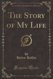 The Story of My Life (Classic Reprint)