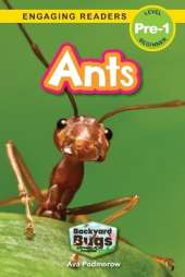 Ants: Backyard Bugs and Creepy-Crawlies (Engaging Readers, Level Pre-1)