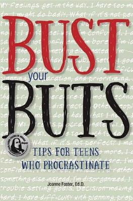 Bust Your Buts: Tips for Teens Who Procrastinate