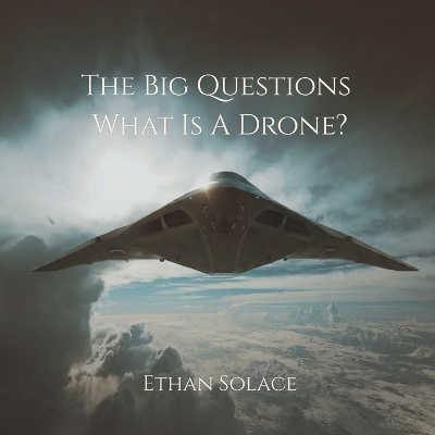 The Big Questions: What Is A Drone?