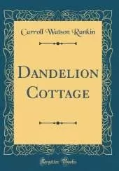 Dandelion Cottage (Classic Reprint)