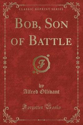 Bob, Son of Battle (Classic Reprint)