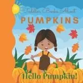Toddler Books About Pumpkins Hello Pumpkin: Toddler Picture Book about Pumpkins