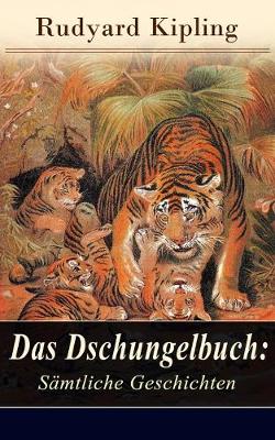 Das Dschungelbuch: Moglis Siegeslied + Toomai, der Liebling der Elefanten + Des K nigs Ankus + Tiger - Tiger! + Rikki-Tikki-Tavi ...